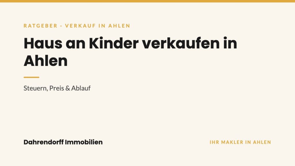 Dahrendorff Immobilien Ratgeber-Cover: Haus an Kinder verkaufen in Ahlen