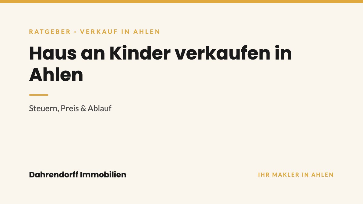 Dahrendorff Immobilien Ratgeber-Cover: Haus an Kinder verkaufen in Ahlen
