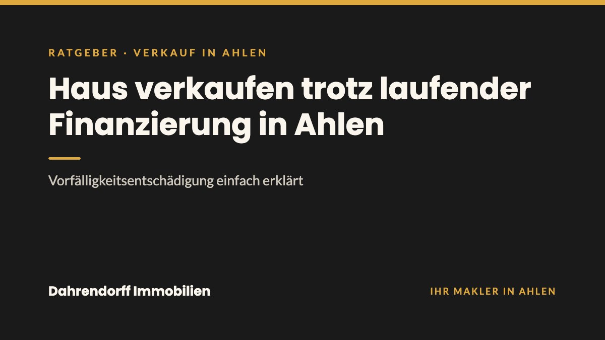 Dahrendorff Immobilien Ratgeber-Cover: Haus verkaufen trotz laufender Finanzierung in Ahlen