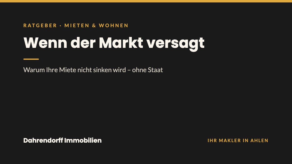 Dahrendorff Immobilien Ratgeber-Cover: Wenn der Markt versagt – warum Ihre Miete nicht sinken wird