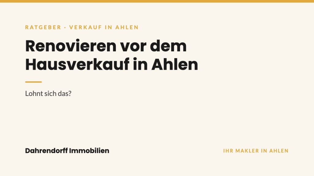 Dahrendorff Immobilien Ratgeber-Cover: Renovieren vor dem Hausverkauf in Ahlen